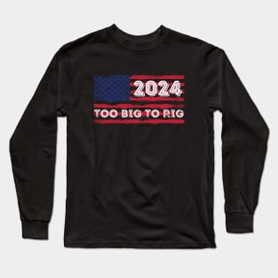 TOO BIG TO RIG 2024 Long Sleeve T-Shirt